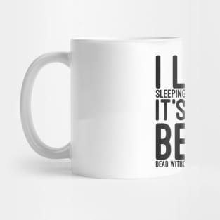 I Love Sleeping It's Like Being Dead Without The Commitment - Funny Sayings Mug